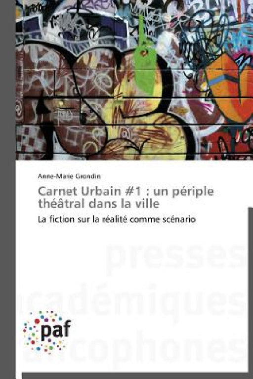 Carnet Urbain #1: Un Périple Théâtral Dans La Ville by Grondin-A