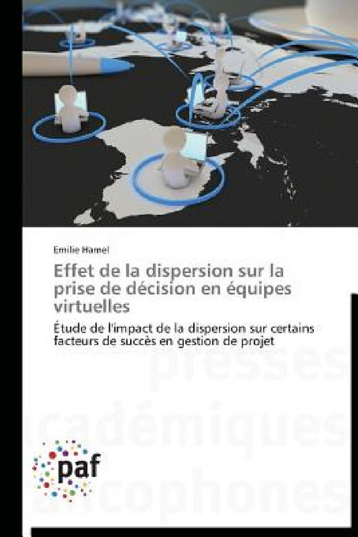 Effet de la Dispersion Sur La Prise de Décision En Équipes Virtuelles by Hamel-E