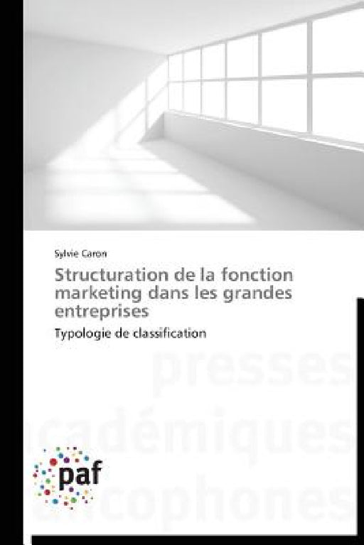 Structuration de la Fonction Marketing Dans Les Grandes Entreprises by Caron-S