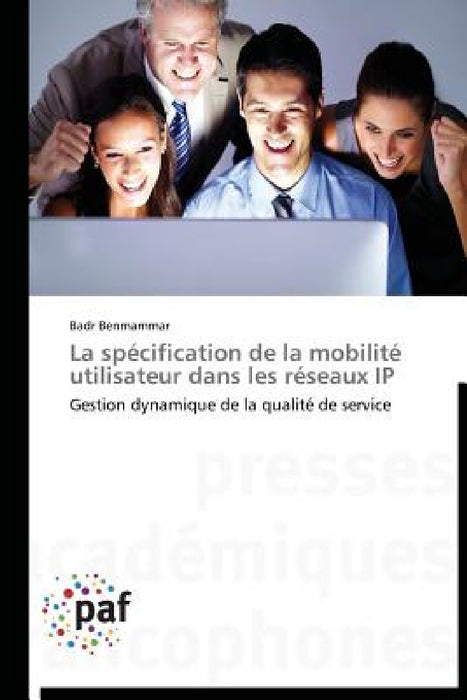 La Spécification de la Mobilité Utilisateur Dans Les Réseaux IP by Benmammar-B