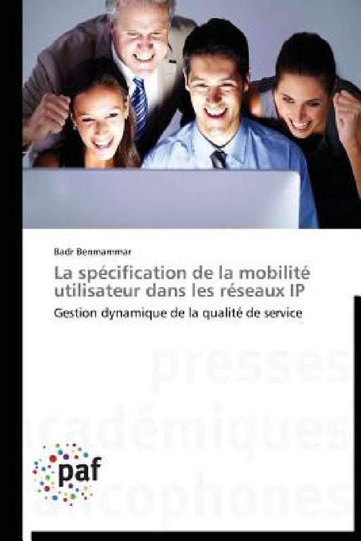 La Spécification de la Mobilité Utilisateur Dans Les Réseaux IP by Benmammar-B