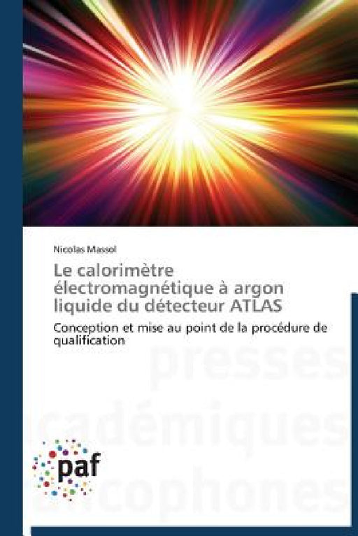 Le Calorimètre Électromagnétique À Argon Liquide Du Détecteur Atlas by Massol-N
