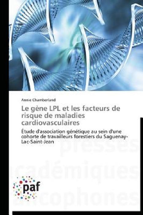 Le Gène Lpl Et Les Facteurs de Risque de Maladies Cardiovasculaires by Chamberland-A