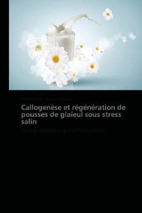 Callogenèse et régénération de pousses de glaïeul sous stress salin by Collectif