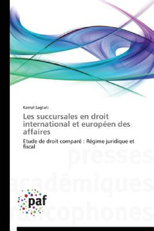 Les Succursales En Droit International Et Européen Des Affaires by Lagtati-K