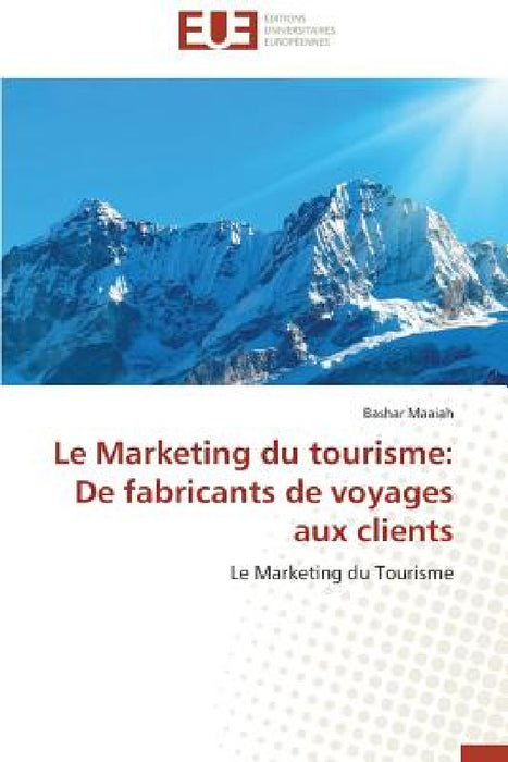 Le marketing du tourisme: de fabricants de voyages aux clients by Maaiah-B