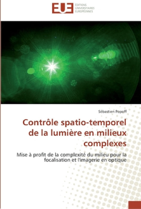 Contrôle spatio-temporel de la lumière en milieux complexes by Popoff-S