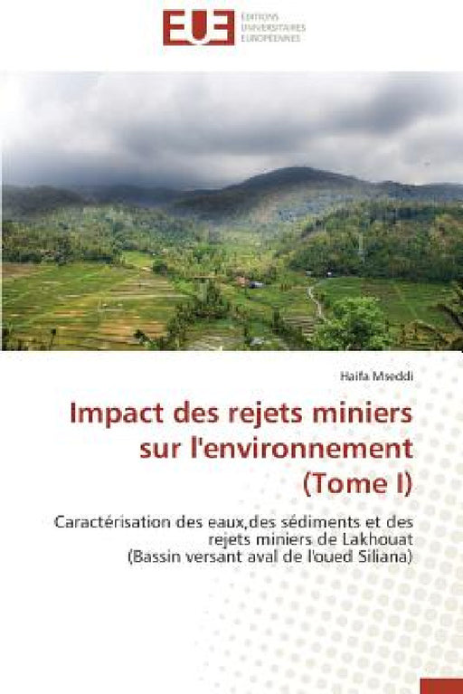 Impact Des Rejets Miniers Sur l'Environnement (Tome I) by Mseddi-H