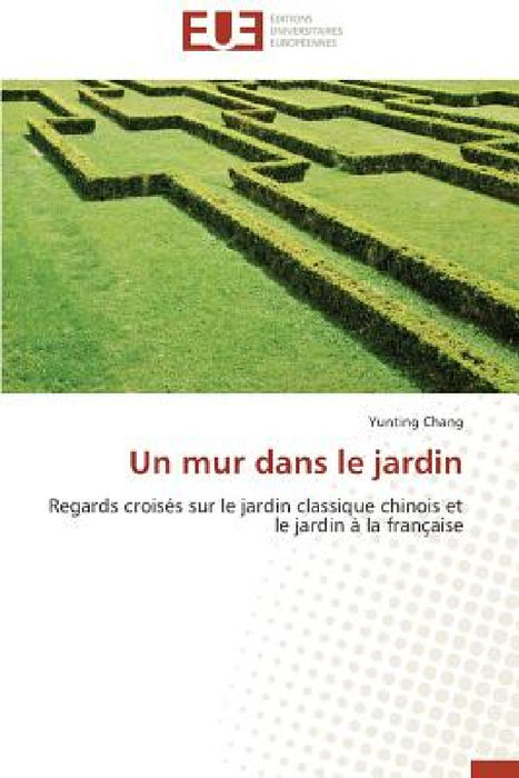 Un Mur Dans Le Jardin by Chang-Y
