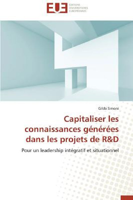 Capitaliser Les Connaissances Générées Dans Les Projets de R D by Simoni-G