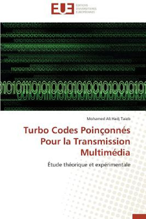 Turbo Codes Poinçonnés Pour La Transmission Multimédia by Taieb-M