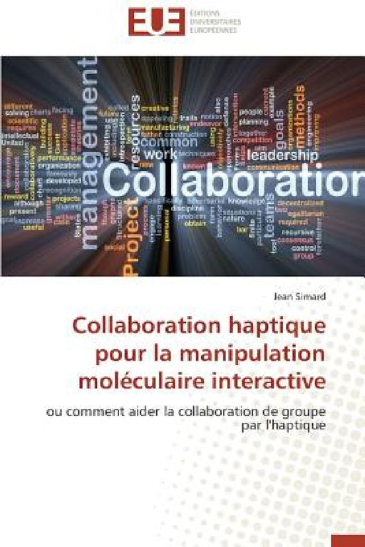 Collaboration Haptique Pour La Manipulation Moléculaire Interactive by Simard-J