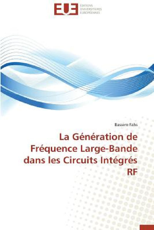 La Génération de Fréquence Large-Bande Dans Les Circuits Intégrés RF by Fahs-B