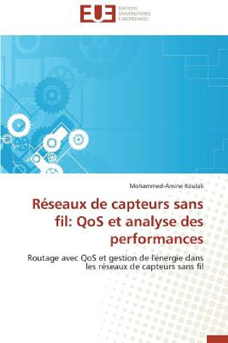 Réseaux de capteurs sans fil: qos et analyse des performances by Koulali-M