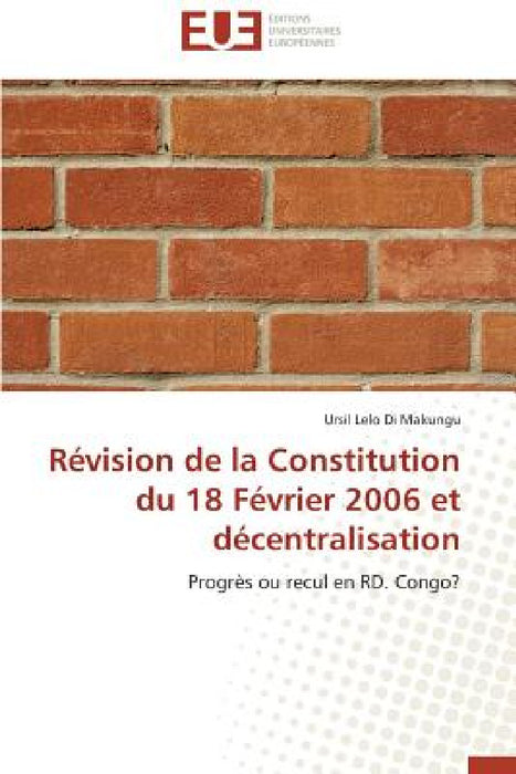 Révision de la Constitution Du 18 Février 2006 Et Décentralisation by Di Makungu-U