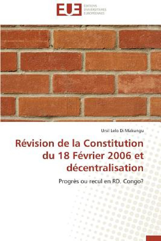 Révision de la Constitution Du 18 Février 2006 Et Décentralisation by Di Makungu-U