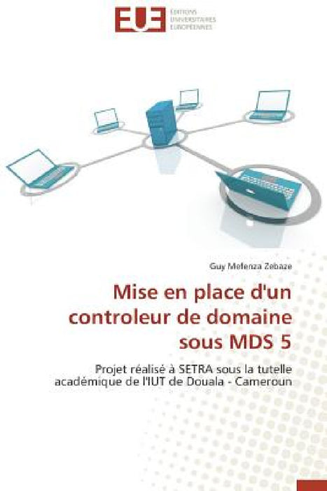 Mise En Place d'Un Controleur de Domaine Sous MDS 5 by Zebaze-G