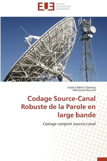 Codage Source-Canal Robuste de la Parole En Large Bande by Collectif