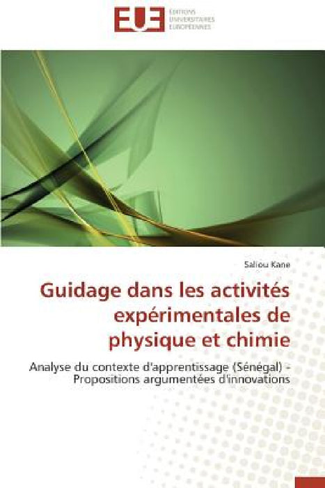 Guidage Dans Les Activités Expérimentales de Physique Et Chimie by Kane-S