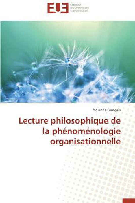Lecture Philosophique de la Phénoménologie Organisationnelle by Francois-Y