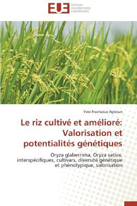Le riz cultivé et amélioré: valorisation et potentialités génétiques by Agnoun-Y