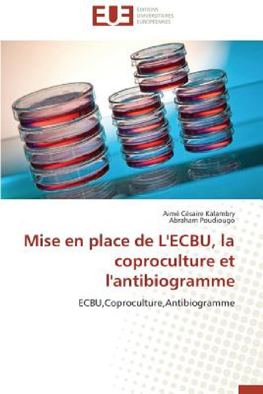 Mise en place de l'ecbu, la coproculture et l'antibiogramme by Collectif