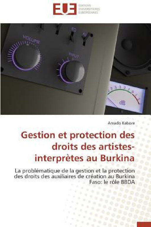 Gestion Et Protection Des Droits Des Artistes-Interprètes Au Burkina by Kabore-A