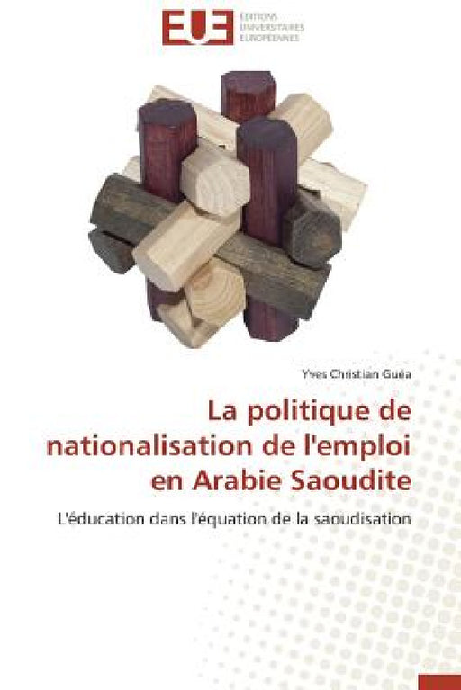 La Politique de Nationalisation de l'Emploi En Arabie Saoudite by Guea-Y