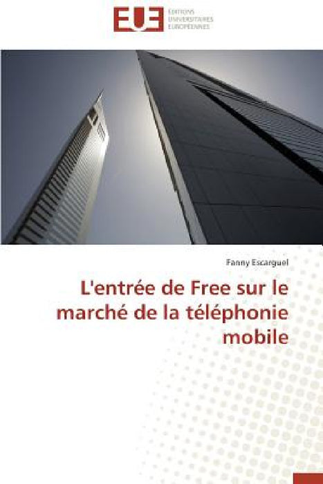 L'Entrée de Free Sur Le Marché de la Téléphonie Mobile by Escarguel-F