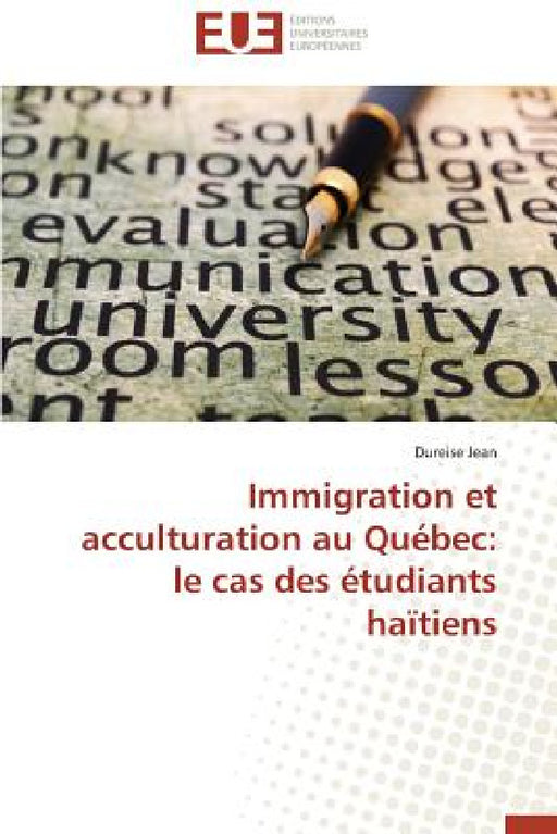 Immigration Et Acculturation Au Québec: Le Cas Des Étudiants Haïtiens by Jean-D