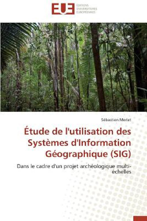 Étude de l'Utilisation Des Systèmes d'Information Géographique (Sig) by Merlet-S