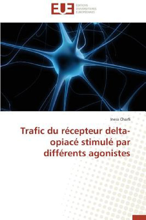 Trafic Du Récepteur Delta-Opiacé Stimulé Par Différents Agonistes by Charfi-I