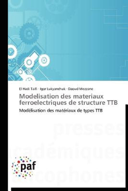 Modelisation Des Materiaux Ferroelectriques de Structure Ttb by Collectif