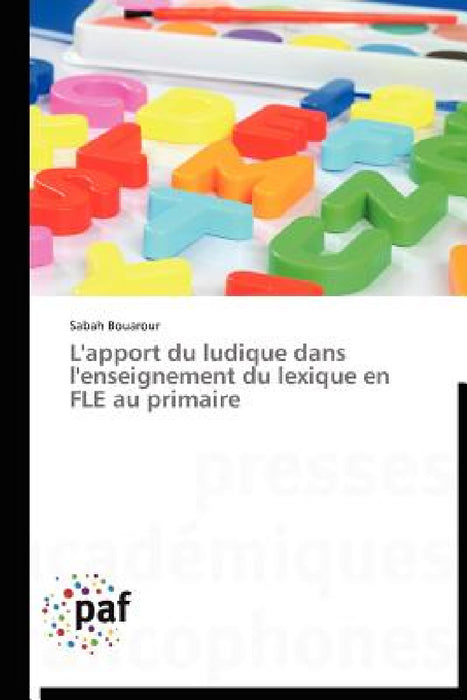 L'Apport Du Ludique Dans l'Enseignement Du Lexique En Fle Au Primaire by Bouarour-S