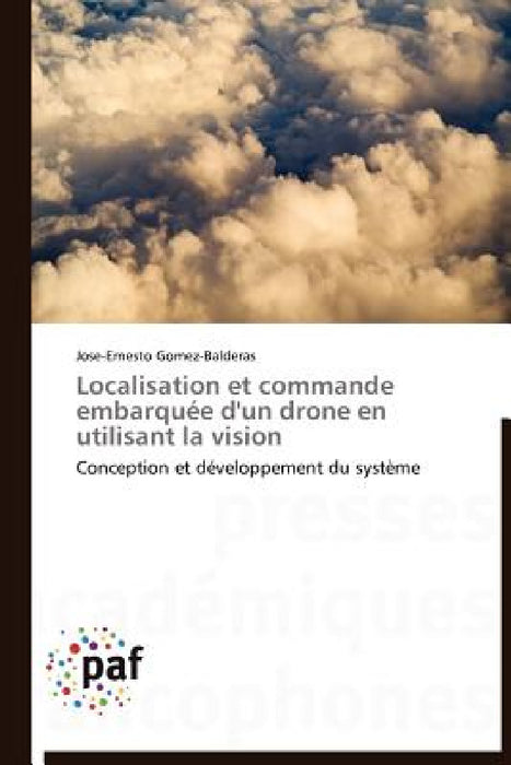 Localisation Et Commande Embarquée d'Un Drone En Utilisant La Vision by Gomez-Balderas-J