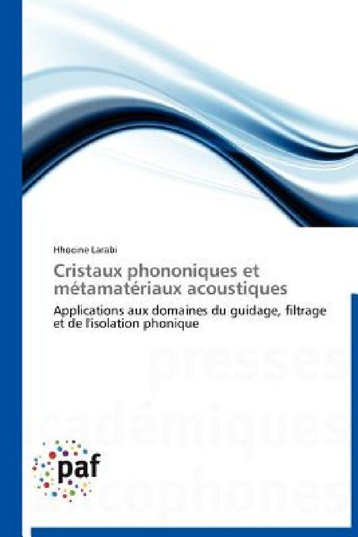 Cristaux Phononiques Et Métamatériaux Acoustiques by Larabi-H
