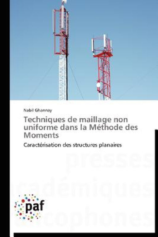 Techniques de Maillage Non Uniforme Dans La Méthode Des Moments by Ghannay-N