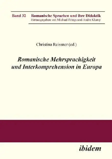 Romanische Mehrsprachigkeit und Interkomprehension in Europa. by Michael Frings, Andre Klump, Christina Reissner