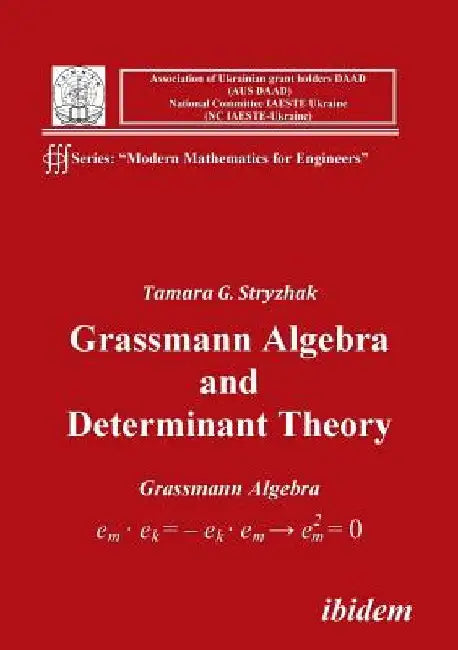 Grassmann Algebra and Determinant Theory by Tamara G Stryzhak