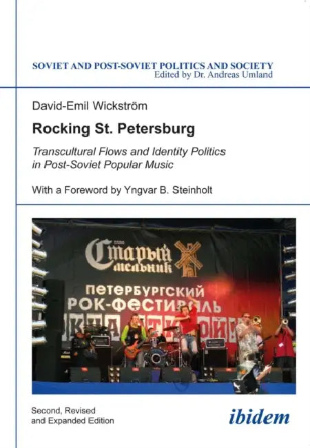 Rocking St. Petersburg - Transcultural Flows and Identity Politics in Post-Soviet Popular Music by David-Emil Wickstrom
