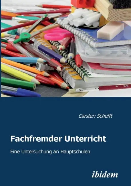 Fachfremder Unterricht. Eine Untersuchung an Hauptschulen by Carsten Schufft