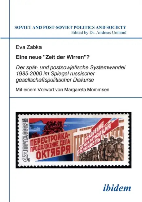 Eine neue "Zeit der Wirren? Der spät- und postsowjetische Systemwandel 1985-2000 im Spiegel russischer gesellschaftspolitischer Diskurse. by Eva Zabka, Andreas Umland, Margareta Mommsen