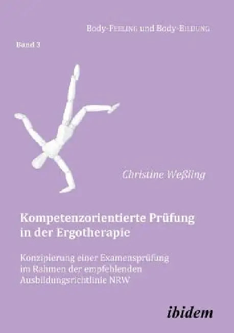 Kompetenzorientierte Prüfung in der Ergotherapie. Konzipierung einer Examensprüfung im Rahmen der empfehlenden Ausbildungsrichtlinie NRW by Cornelia Muth, Annette Nauert, Annette Nauerth