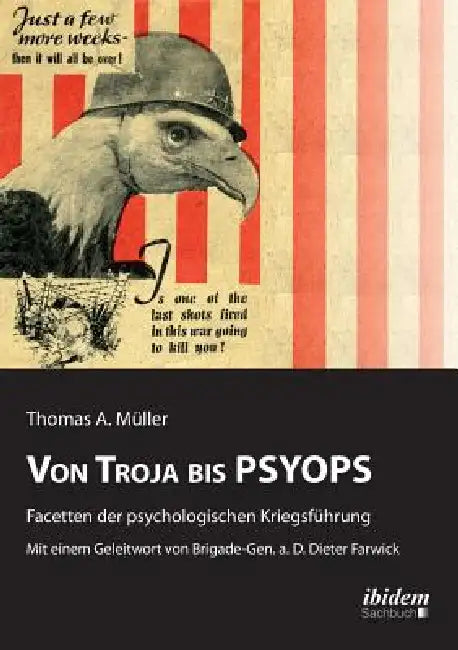 Von Troja bis PSYOPS. Facetten der psychologischen Kriegsführung. by Thomas A. Muller, Dieter Farwick
