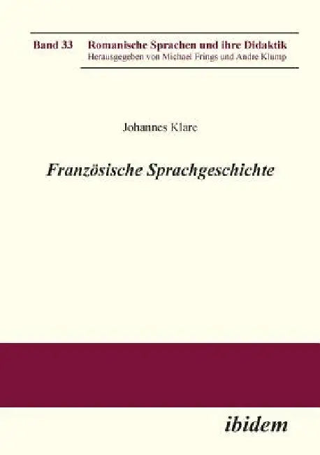 Französische Sprachgeschichte. by Johannes Klare, Michael Frings, Andre Klump