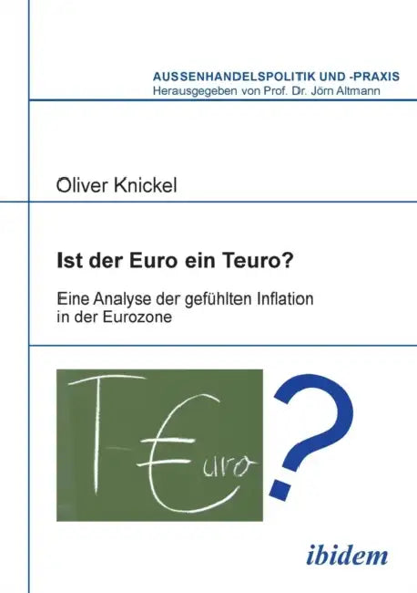 Ist der Euro ein Teuro?. Eine Analyse der gefühlten Inflation in der Eurozone by Oliver Knickel, Jorn Altmann