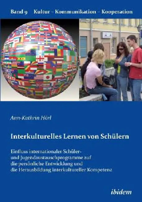 Interkulturelles Lernen von Schülern. Der Einfluss internationaler Schüler- und Jugendaustauschprogramme auf die persönliche Entwicklung und die Herau by Ann-Kathrin Horl, Gabriele Berkenbusch, Katharina V. Helmolt