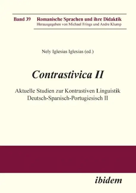 Contrastivica II: Aktuelle Studien zur Kontrastiven Linguistik Deutsch-Spanisch-Portugiesisch II. by Nely Iglesias, Michael Frings, Andre Klump