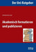 Der Uni-Ratgeber: Akademisch formatieren und publizieren. by Albrecht Behmel