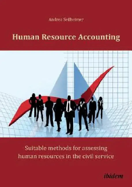 Human Resource Accounting. Suitable methods for assessing human resources in the civil service by Seilheimer, Andrea